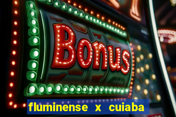 fluminense x cuiaba ao vivo